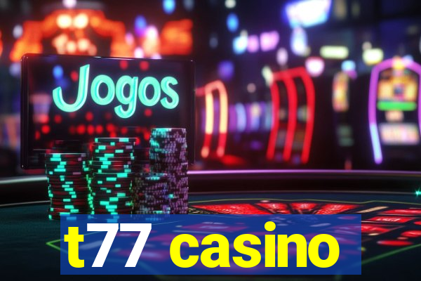 t77 casino